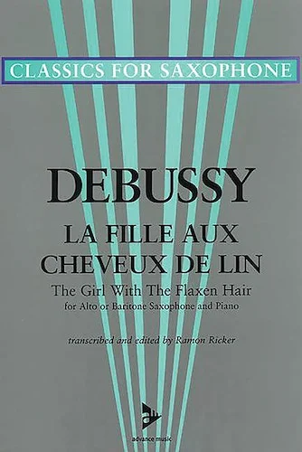 La Fille aux Cheveux de Lin (The Girl with the Flaxen Hair): For Alto or Baritone Saxophone and Piano