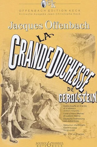 La Grande Duchesse de Gerolstein, Vol. 1 - Opera-bouffe in three acts
Offenbach Edition Keck