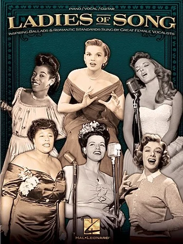 Ladies of Song - Inspiring Ballads and Romantic Standards Sung by Great Female Vocalists