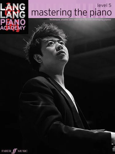 Lang Lang Piano Academy: Mastering the Piano, Level 5: Technique, Studies, and Repertoire for the Developing Pianist
