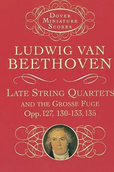 Late String Quartets, Opus 127, 130-133, 135