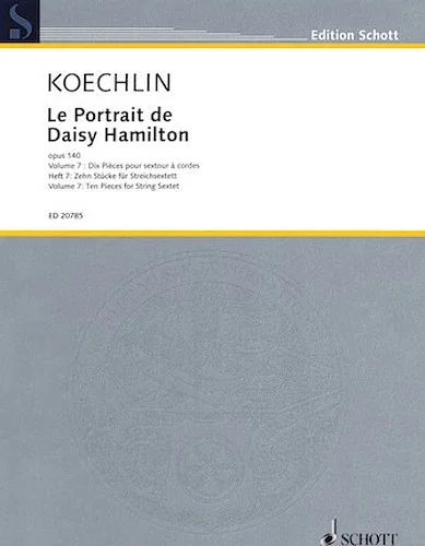 Le Portrait de Daisy Hamilton, Op. 140 - Volume 7: Ten Pieces for String Sextet