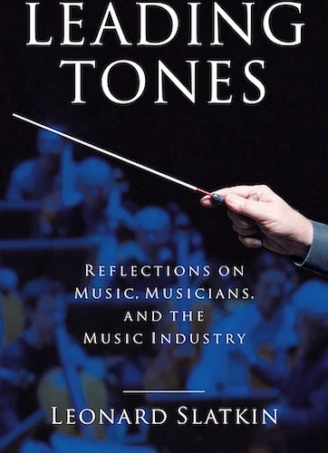 Leading Tones - Reflections on Music, Musicians, and the Music Industry