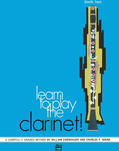 Learn to Play Clarinet! Book 2: A Carefully Graded Method That Develops Well-Rounded Musicianship