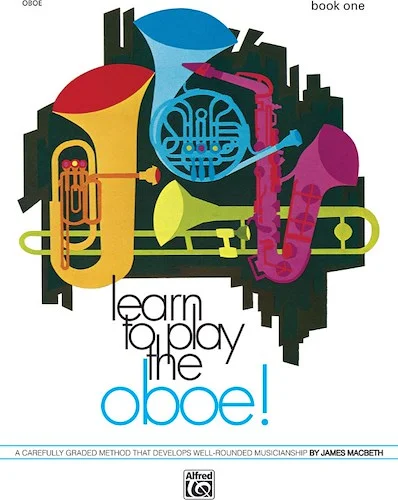 Learn to Play Oboe! Book 1: A Carefully Graded Method That Develops Well-Rounded Musicianship Image