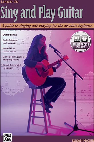 Learn to Sing and Play Guitar: A Guide to Singing and Playing for the Absolute Beginner