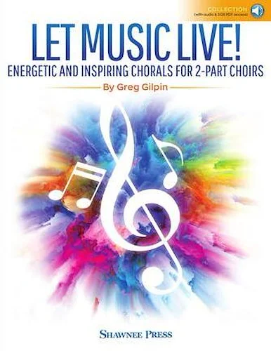 Let Music Live! Energetic and Inspiring Chorals for 2-Part Choirs