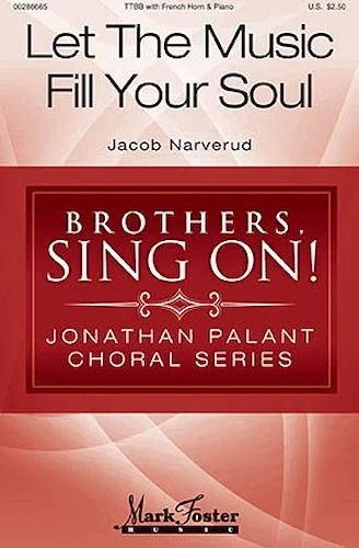 Let the Music Fill Your Soul - Brothers, Sing On! - Jonathan Palant Choral Series