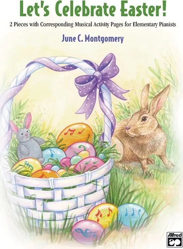 Let's Celebrate Easter!: 2 Pieces with Corresponding Musical Activity Pages for Elementary Pianists