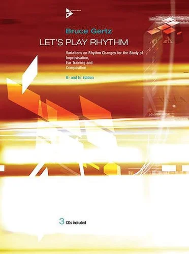 Let's Play Rhythm: Variations on Rhythm Changes for the Study of Improvisation, Ear Training, and Composition