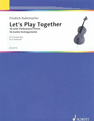 Let's Play Together - 16 Little Performance Pieces for 2 Cellos