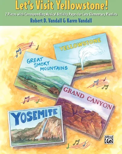 Let's Visit Yellowstone!: 2 Pieces with Corresponding Musical Activity Pages for Late Elementary Pianists