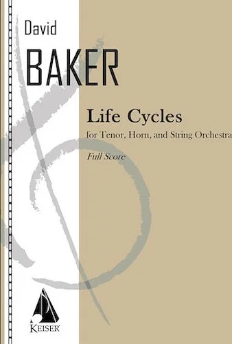Life Cycles - for Tenor, French Horn and String Orchestra