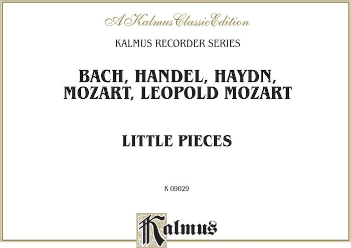 Little Pieces: Collections of Little Pieces of Bach, Haydn, W.A. Mozart and L. Mozart - For Descant and Treble Recorders