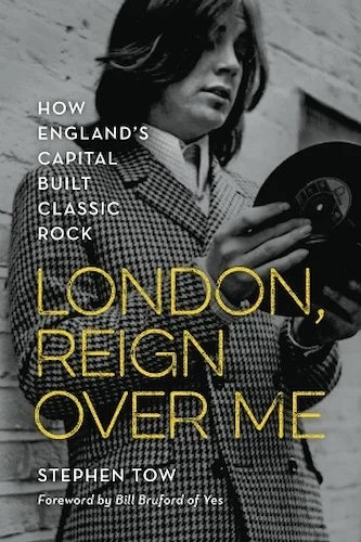 London, Reign Over Me - How England's Capital Built Classic Rock