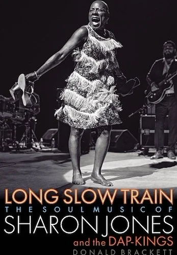 Long Slow Train - The Soul Music of Sharon Jones and the Dap-Kings