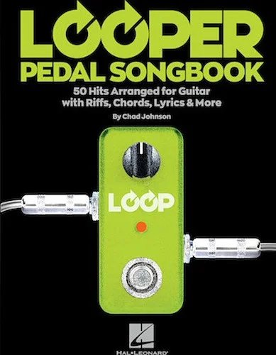 Looper Pedal Songbook - 50 Hits Arranged for Guitar with Riffs, Chords, Lyrics & More