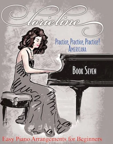 Lorie Line - Practice, Practice, Practice! Book 7 - Americana: Easy Piano Arrangements for Beginners