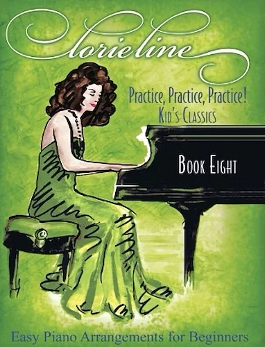 Lorie Line - Practice! Practice! Practice! - Book Eight: Kid's Classics