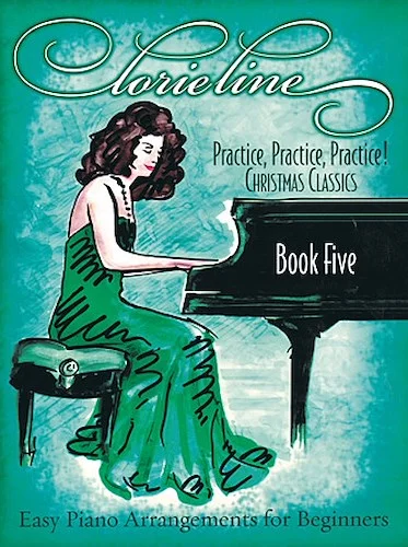 Lorie Line - Practice, Practice, Practice!
Book Five: Christmas Classics - Easy Piano Arrangements for Beginners