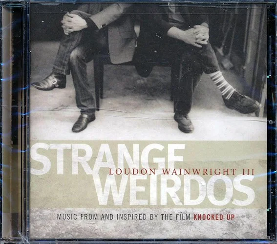 Loudin Wainwright III - Strange Weirdos: Music From And Inspired By The Film 'Knocked Up'