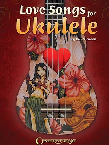 Love Songs for Ukulele - 37 Love Songs in All
