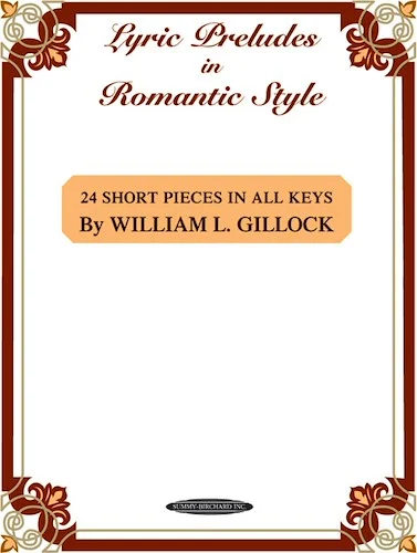 Lyric Preludes in Romantic Style: 24 Short Piano Pieces in All Keys