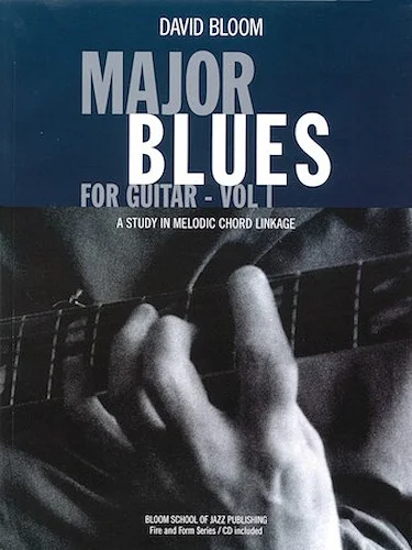 Major Blues for Guitar - Volume 1 - A Study in Melodic Chord Linkage