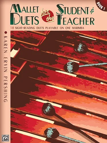 Mallet Duets for the Student & Teacher, Book 1: Sight-Reading Duets Playable on One Marimba