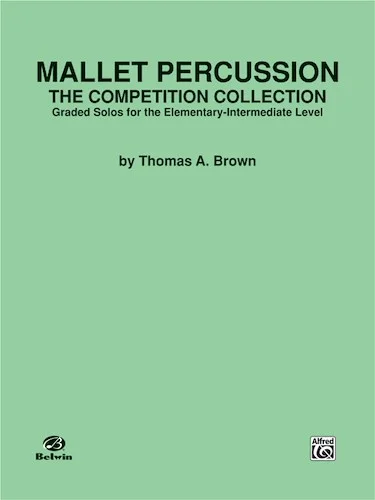 Mallet Percussion: The Competition Collection: Graded Solos for the Elementary-Intermediate Level