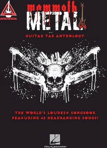 Mammoth Metal Guitar Tab Anthology - The World's Loudest Songbook featuring 45 Headbanging Songs
