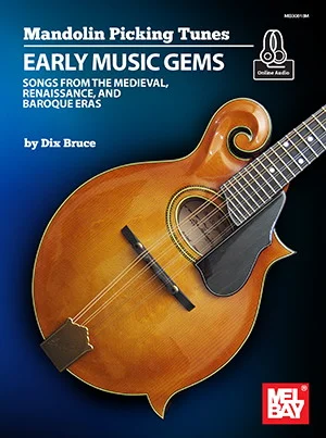 Mandolin Picking Tunes - Early Music Gems<br>Songs from the Medieval, Renaissance, and Baroque Eras