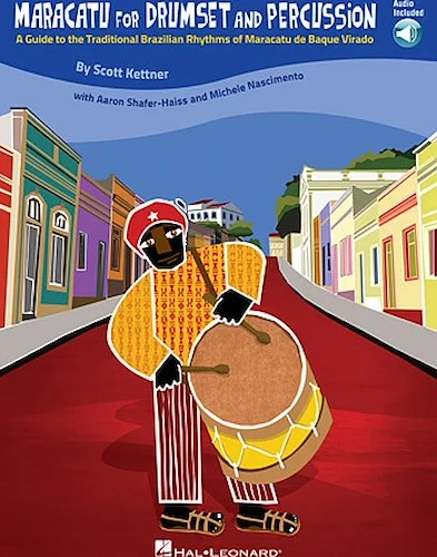 Maracatu for Drumset and Percussion - A Guide to the Traditional Brazilian Rhythms of Maracatu de Baque Virado