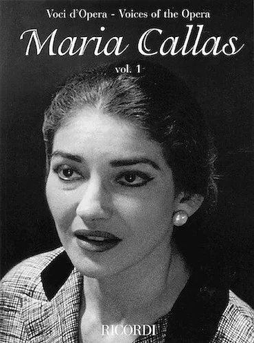 Maria Callas - Volume 1 - Voices of the Opera Series - Aria Collections with Interpretations