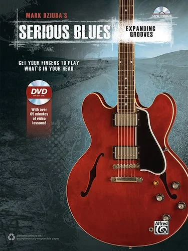 Mark Dziuba's Serious Blues: Expanding Grooves: Get Your Fingers to Play What's in Your Head