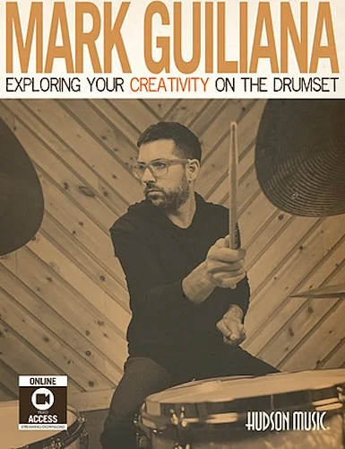 Mark Guiliana - Exploring Your Creativity on the Drumset