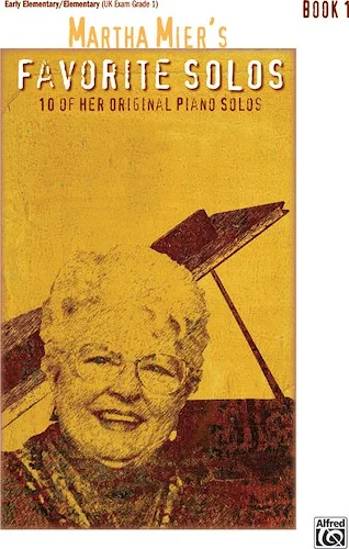 Martha Mier's Favorite Solos, Book 1: 10 of Her Original Piano Solos
