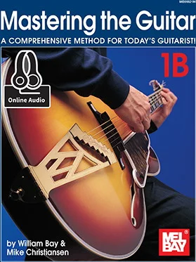 Mastering the Guitar 1B<br>A Comprehensive Method for Today's Guitarist!