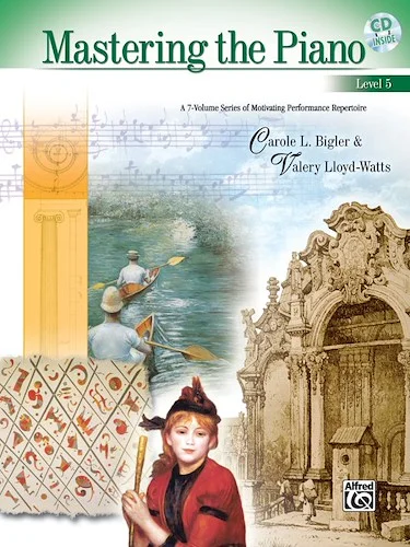 Mastering the Piano, Level 5: A 7-Volume Series of Motivating Performance Repertoire