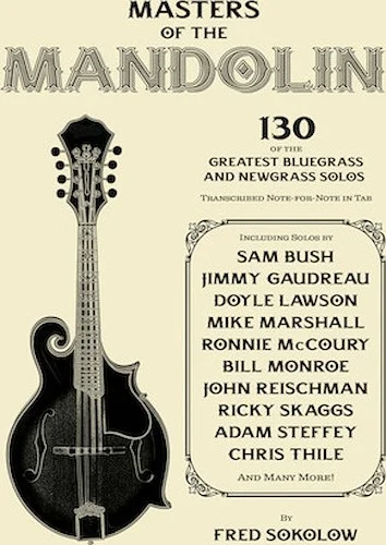 Masters of the Mandolin - 130 of the Greatest Bluegrass and Newgrass Solos