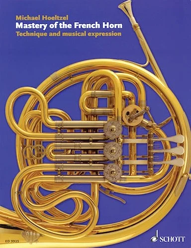 Mastery of the French Horn - Technique and Musical Expression