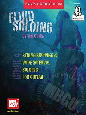 MBGU Rock Curriculum: Fluid Soloing, Book 4<br>String Skipping & Wide Interval Soloing for Guitar