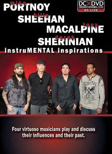 Mike Portnoy, Billy Sheehan, Tony MacAlpine & Derek Sherinian: InstruMENTAL Inspirations: Four Virtuoso Musicians Play and Discuss Their Influences and Their Past