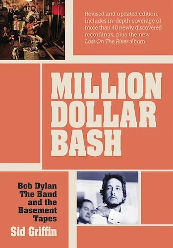 Million Dollar Bash - Bob Dylan, The Band and the Basement Tapes
Revised and Updated Edition