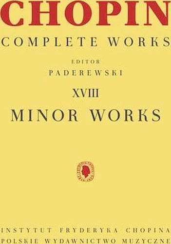 Minor Works - Chopin Complete Works Vol. XVIII