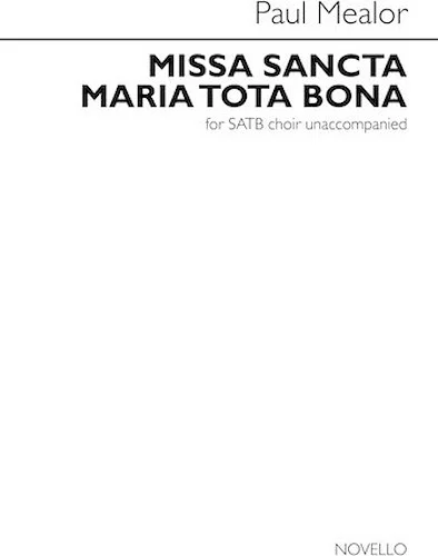Missa Sancta Maria Tota Bona (Mass for St. Marylebone) - for SATB Choir Unaccompanied