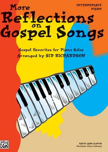 More Reflections on Gospel Songs: Piano Solo Arrangements of Gospel Favorites