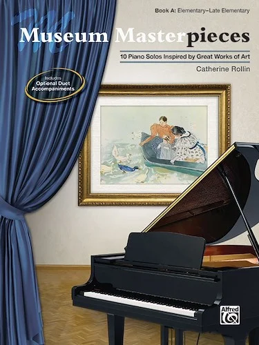 Museum Masterpieces, Book A<br>10 Piano Solos Inspired by Great Works of Art