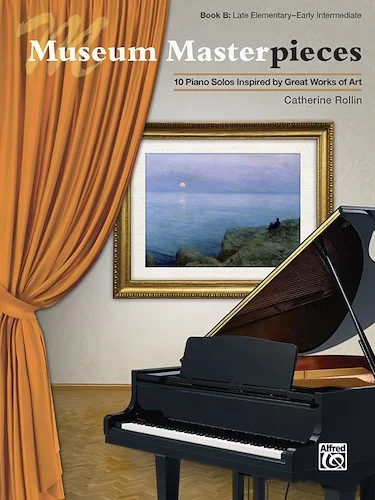 Museum Masterpieces, Book B<br>10 Piano Solos Inspired by Great Works of Art