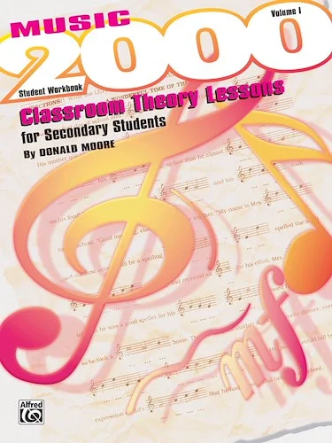 Music 2000: Classroom Theory Lessons for Secondary Students, Volume I Student Workbook